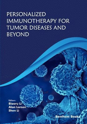 Shen Li, Biaoru Li, Alan Larson - Personalized Immunotherapy for Tumor Diseases and Beyond, Häftad