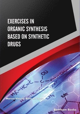 bokomslag Exercises in Organic Synthesis Based on Synthetic Drugs