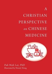 bokomslag A Christian Perspective on Chinese Medicine