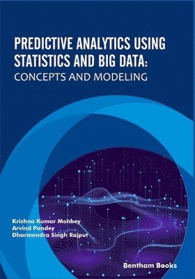 Arvind Pandey, Dharmendra Singh Rajput - Predictive Analytics Using Statistics and Big Data: Concepts and Modeling, Häftad