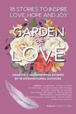 Garden of Love: 18 Stories to Inspire Love Hope and Joy: Heartfelt and Inspiring Told for the Very First Time 1
