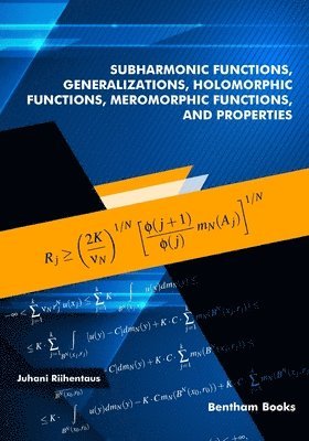 Subharmonic Functions, Generalizations, Holomorphic Functions, Meromorphic Functions, and Properties. 1