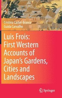 bokomslag Luis Frois: First Western Accounts of Japan's Gardens, Cities and Landscapes