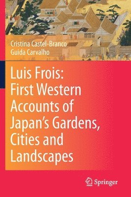 bokomslag Luis Frois: First Western Accounts of Japan's Gardens, Cities and Landscapes