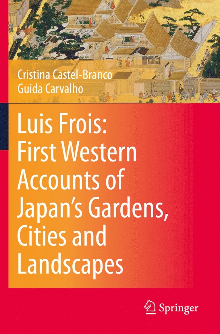 Luis Frois: First Western Accounts of Japan's Gardens, Cities and Landscapes
