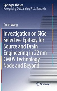 bokomslag Investigation on SiGe Selective Epitaxy for Source and Drain Engineering in 22 nm CMOS Technology Node and Beyond