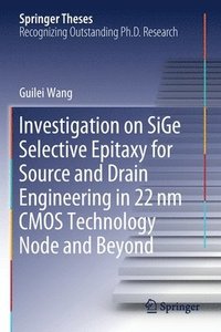 bokomslag Investigation on SiGe Selective Epitaxy for Source and Drain Engineering in 22 nm CMOS Technology Node and Beyond