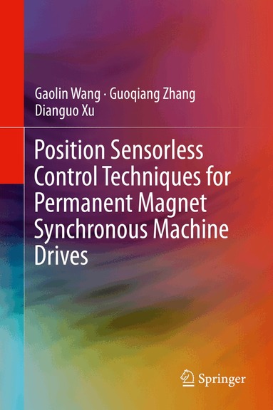 Gaolin Wang, Guoqiang Zhang, Dianguo Xu - Position Sensorless Control Techniques for Permanent Magnet Synchronous Machine Drives, Inbunden