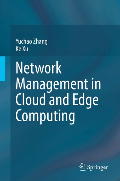 Yuchao Zhang, Ke Xu - Network Management in Cloud and Edge Computing, Inbunden