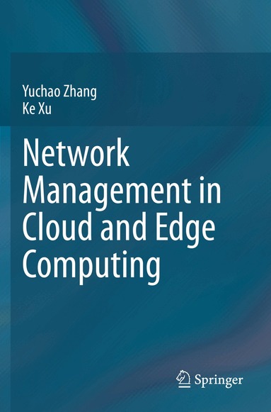Yuchao Zhang, Ke Xu - Network Management in Cloud and Edge Computing, Häftad