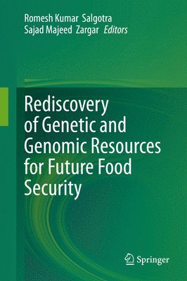 Rediscovery of Genetic and Genomic Resources for Future Food Security 1