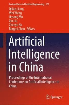 Qilian Liang, Wei Wang, Jiasong Mu, Xin Liu, Zhenyu Na, Bingcai Chen - Artificial Intelligence in China, Inbunden