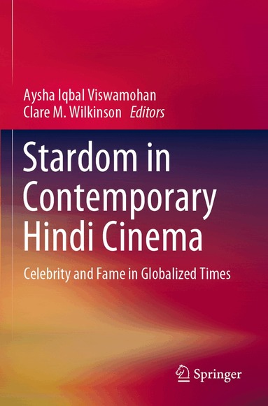 Aysha Iqbal Viswamohan, Clare M. Wilkinson - Stardom in Contemporary Hindi Cinema, Häftad