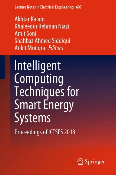 Akhtar Kalam, Khaleequr Rehman Niazi, Amit Soni, Shahbaz Ahmed Siddiqui, Ankit Mundra - Intelligent Computing Techniques for Smart Energy Systems, Inbunden