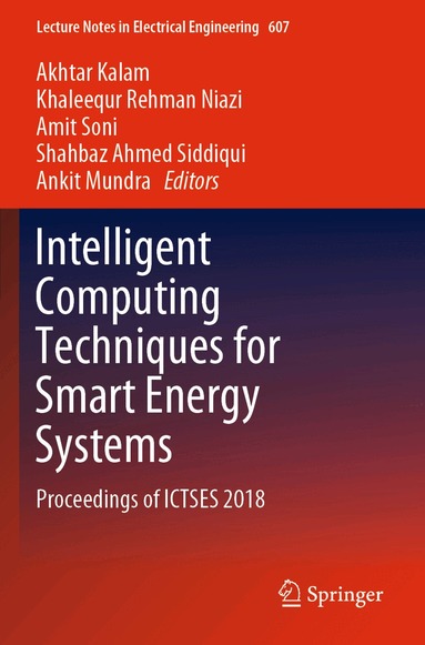 Akhtar Kalam, Khaleequr Rehman Niazi, Amit Soni, Shahbaz Ahmed Siddiqui, Ankit Mundra - Intelligent Computing Techniques for Smart Energy Systems, Häftad