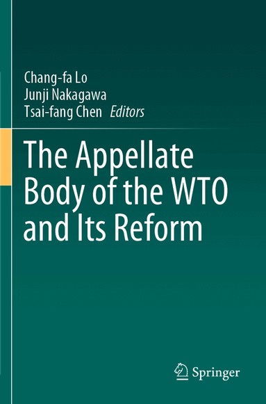 Chang-fa Lo, Junji Nakagawa, Tsai-fang Chen - Appellate Body of the WTO and Its Reform, Häftad