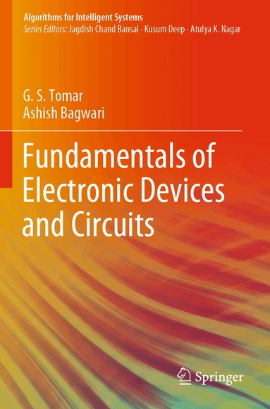 G.S. Tomar, Ashish Bagwari - Fundamentals of Electronic Devices and Circuits, Häftad