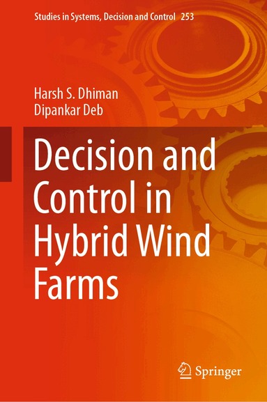 Harsh S. Dhiman, Dipankar Deb - Decision and Control in Hybrid Wind Farms, Inbunden