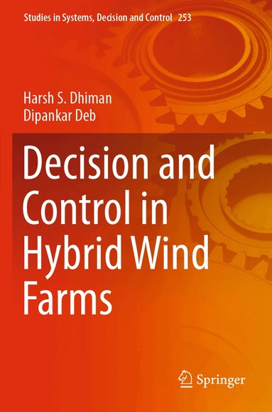 Harsh S. Dhiman, Dipankar Deb - Decision and Control in Hybrid Wind Farms, Häftad