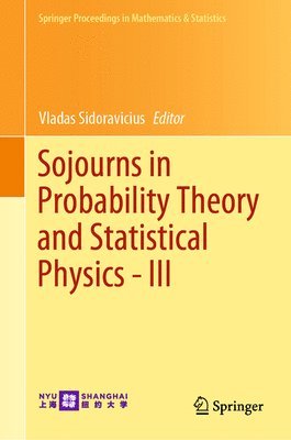 Sojourns in Probability Theory and Statistical Physics - III 1