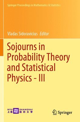 Sojourns in Probability Theory and Statistical Physics - III 1