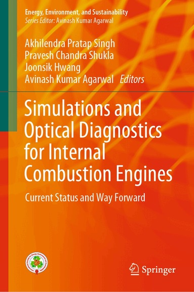 Akhilendra Pratap Singh, Pravesh Chandra Shukla, Joonsik Hwang, Avinash Kumar Agarwal - Simulations and Optical Diagnostics for Internal Combustion Engines, Inbunden