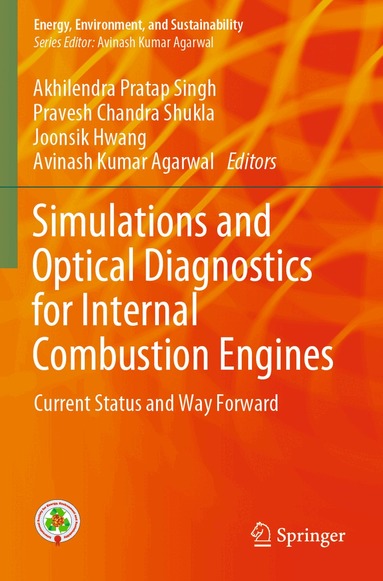 Akhilendra Pratap Singh, Pravesh Chandra Shukla, Joonsik Hwang, Avinash Kumar Agarwal - Simulations and Optical Diagnostics for Internal Combustion Engines, Häftad