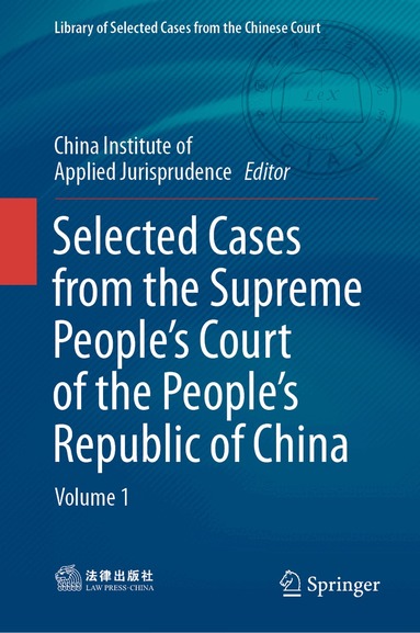 China Institute of Applied Jurisprudence - Selected Cases from the Supreme People’s Court of the People’s Republic of China, Inbunden