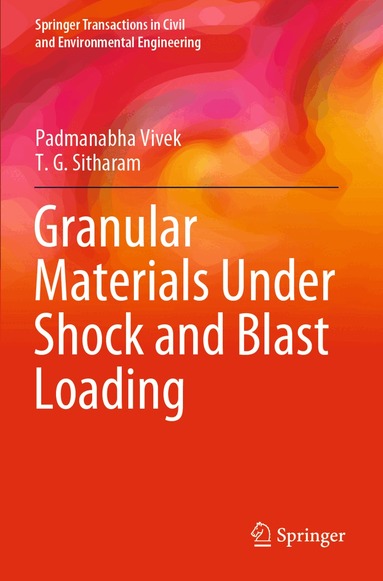 Padmanabha Vivek, T. G. Sitharam - Granular Materials Under Shock and Blast Loading, Häftad