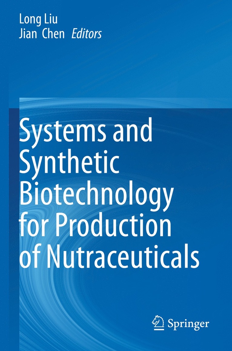 Long Liu, Jian Chen - Systems and Synthetic Biotechnology for Production of Nutraceuticals, Häftad