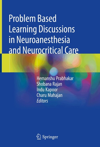Hemanshu Prabhakar, Shobana Rajan, Indu Kapoor, Charu Mahajan - Problem Based Learning Discussions in Neuroanesthesia and Neurocritical Care, Inbunden