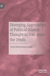 bokomslag Diverging Approaches of Political Islamic Thought in Iran since the 1960s
