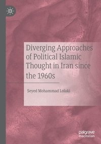 bokomslag Diverging Approaches of Political Islamic Thought in Iran since the 1960s