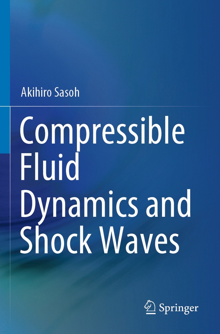 Akihiro Sasoh - Compressible Fluid Dynamics and Shock Waves, Häftad