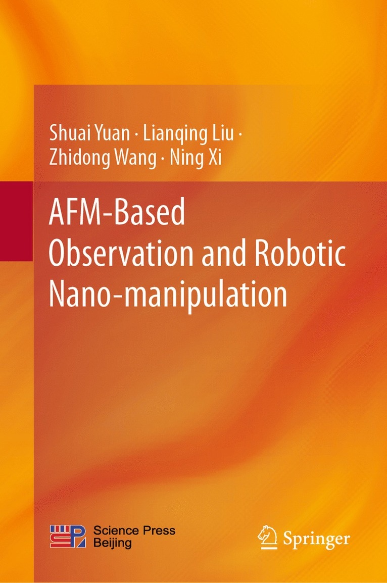 Shuai Yuan, Lianqing Liu, Zhidong Wang, Ning Xi - AFM-Based Observation and Robotic Nano-manipulation, Inbunden