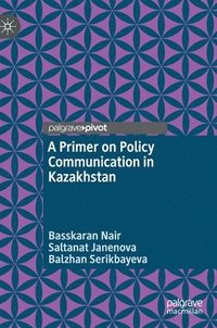 bokomslag A Primer on Policy Communication in Kazakhstan