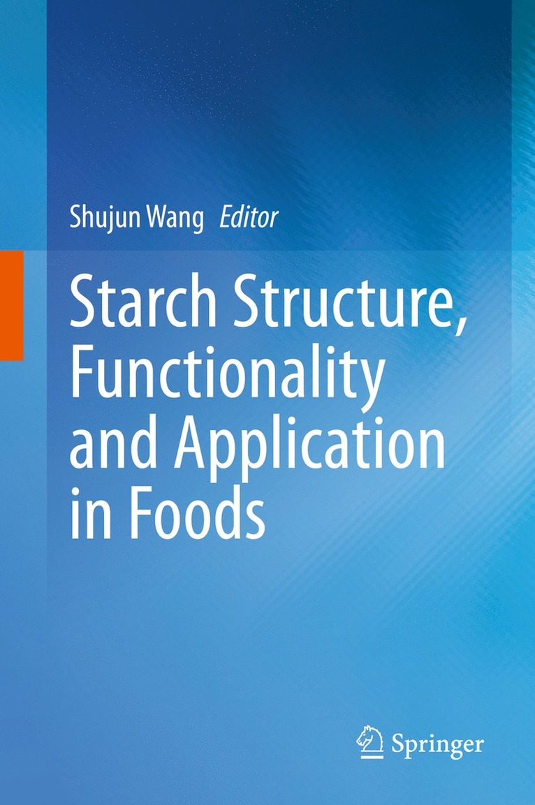 Shujun Wang - Starch Structure, Functionality and Application in Foods, Inbunden