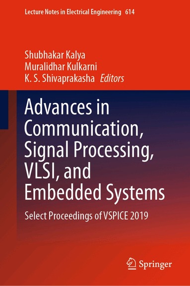 Shubhakar Kalya, Muralidhar Kulkarni, K.S. Shivaprakasha - Advances in Communication, Signal Processing, VLSI, and Embedded Systems, Inbunden