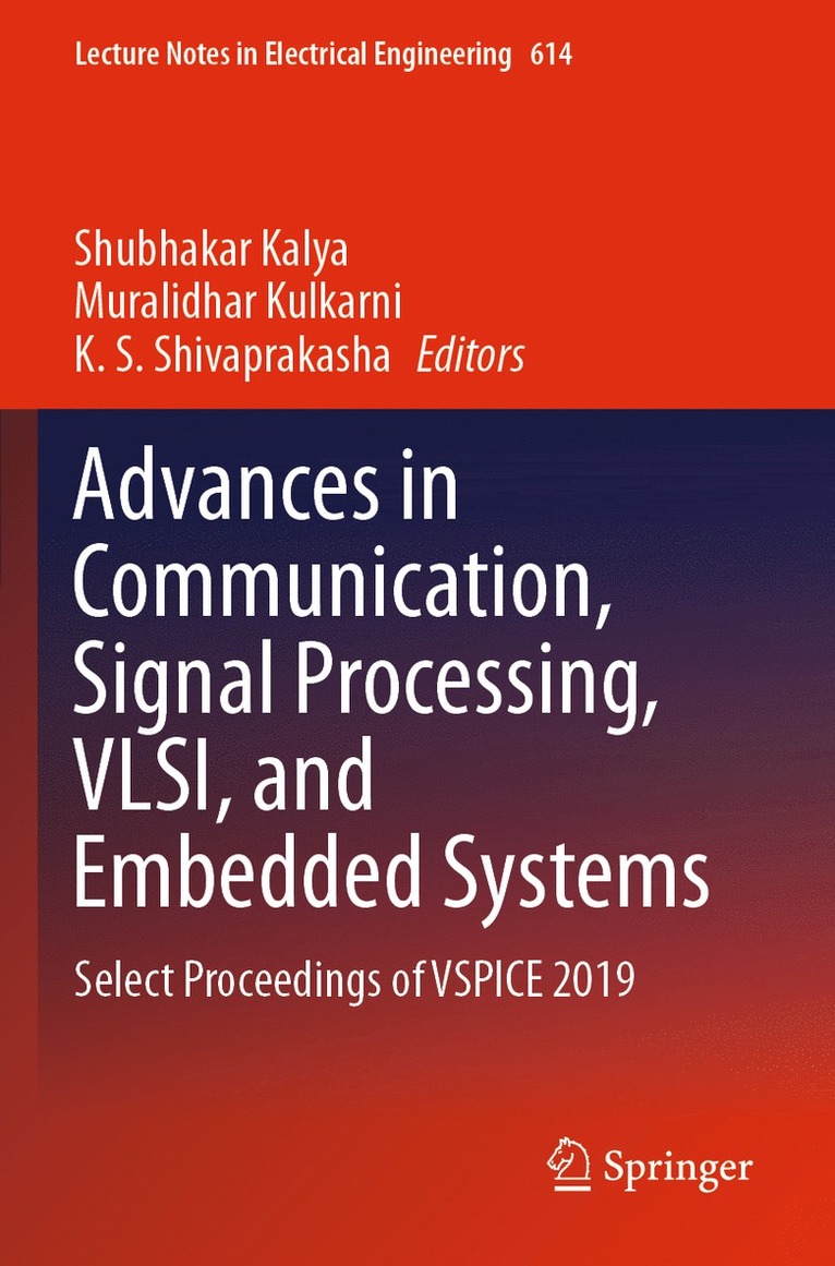 Shubhakar Kalya, Muralidhar Kulkarni, K.S. Shivaprakasha - Advances in Communication, Signal Processing, VLSI, and Embedded Systems, Häftad