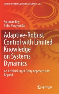 bokomslag Adaptive-Robust Control with Limited Knowledge on Systems Dynamics