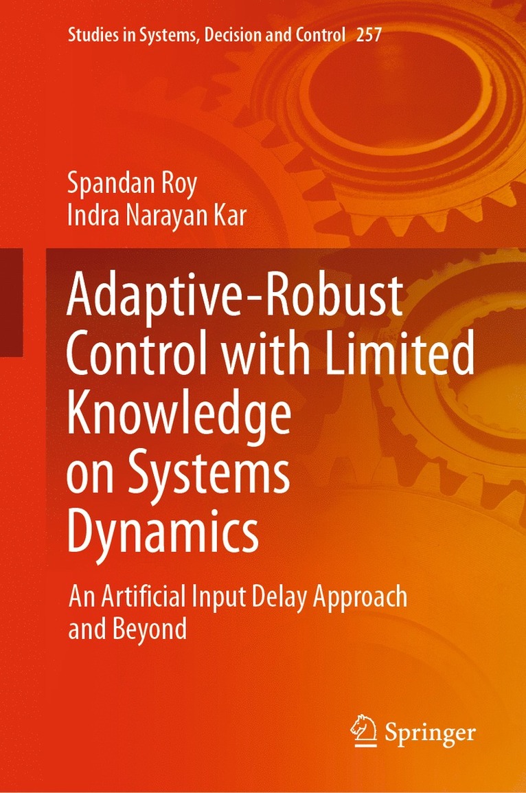Spandan Roy, Indra Narayan Kar - Adaptive-Robust Control with Limited Knowledge on Systems Dynamics, Inbunden