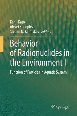 Behavior of Radionuclides in the Environment I 1