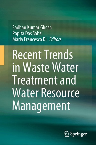 Sadhan Kumar Ghosh, Papita Das Saha, Maria Francesco Di - Recent Trends in Waste Water Treatment and Water Resource Management, Inbunden