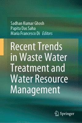 Recent Trends in Waste Water Treatment and Water Resource Management 1