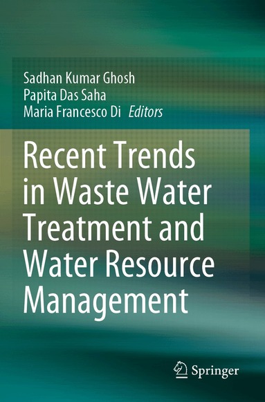 Sadhan Kumar Ghosh, Papita Das Saha, Maria Francesco Di - Recent Trends in Waste Water Treatment and Water Resource Management, Häftad