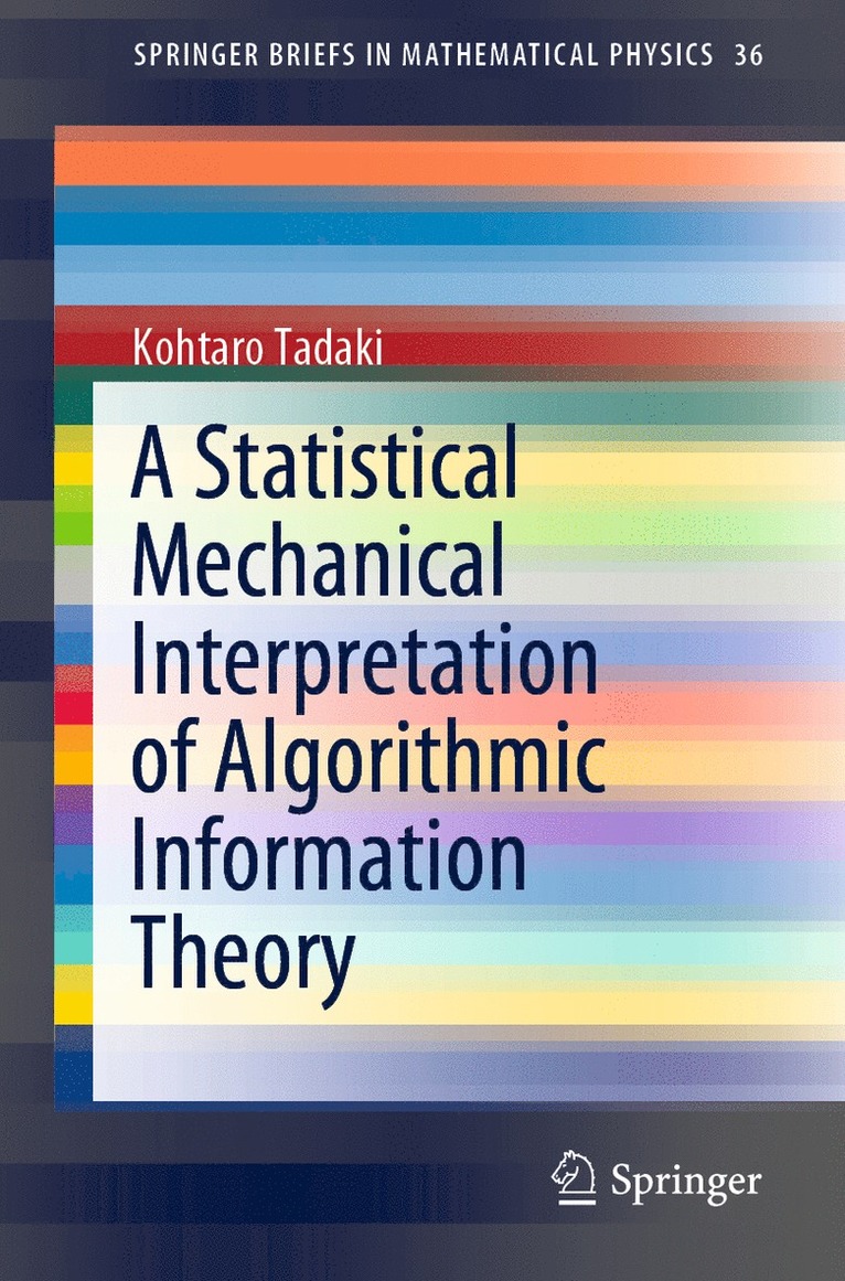 Kohtaro Tadaki - Statistical Mechanical Interpretation of Algorithmic Information Theory, Häftad