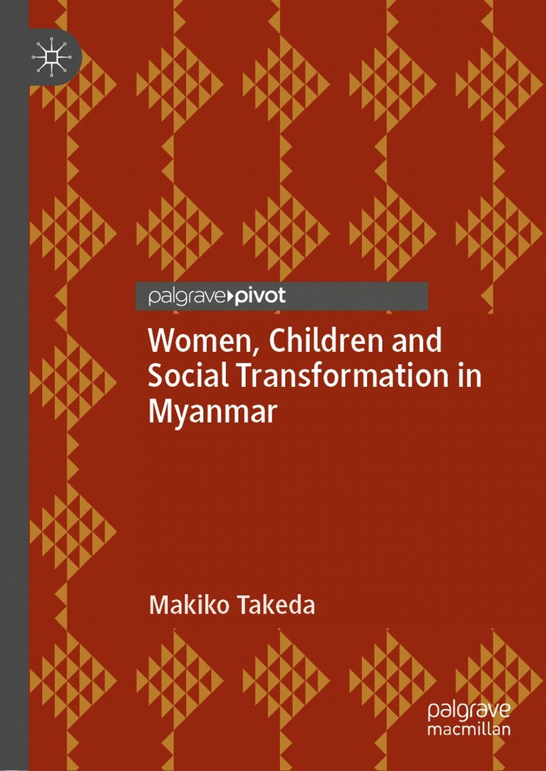 Makiko Takeda - Women, Children and Social Transformation in Myanmar, Inbunden