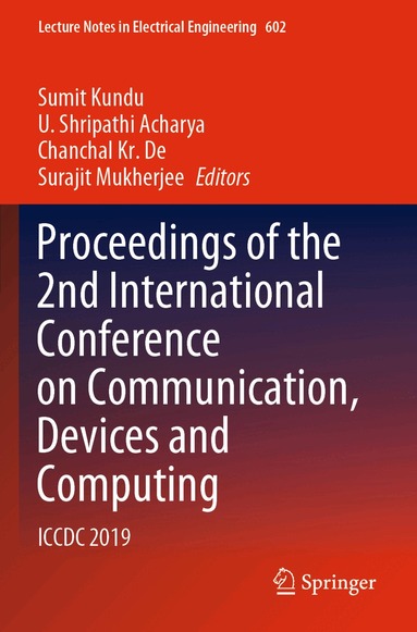 Sumit Kundu, U. Shripathi Acharya, Chanchal Kr. De, Surajit Mukherjee - Proceedings of the 2nd International Conference on Communication, Devices and Computing, Häftad