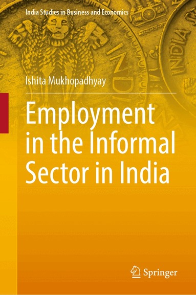 Ishita Mukhopadhyay - Employment in the Informal Sector in India, Inbunden