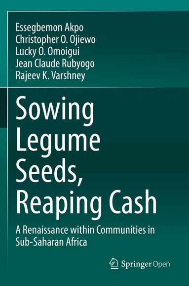 Essegbemon Akpo, Christopher O. Ojiewo, Lucky O. Omoigui, Jean Claude Rubyogo, Rajeev K. Varshney - Sowing Legume Seeds, Reaping Cash, Häftad